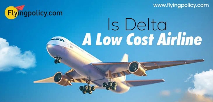 Is Delta A Low Cost Airline?