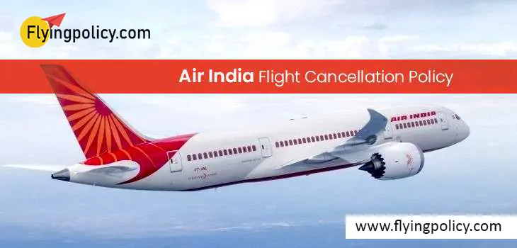 Air India Flight Cancellation Policy | airlinesticketpolicy
