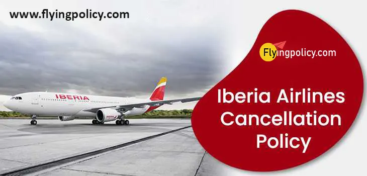 Iberia Airlines Flight Cancellation Policy