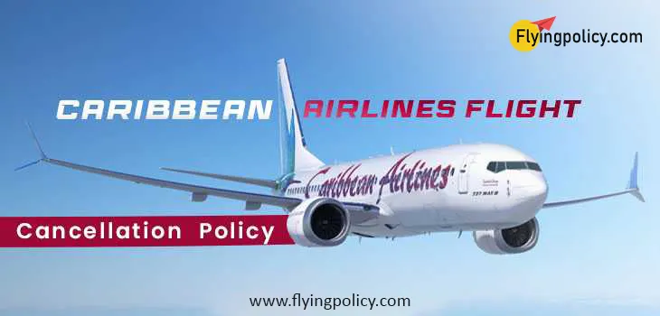 Caribbean Airlines Cancellation Policy