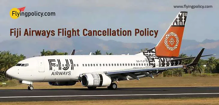 Fiji Airways Flight Cancellation Policy