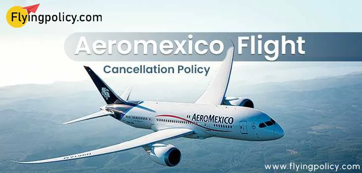 Aeromexico Flight Cancellation Policy