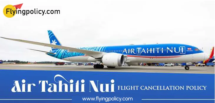 Air Tahiti Nui Flight Cancellation Policy