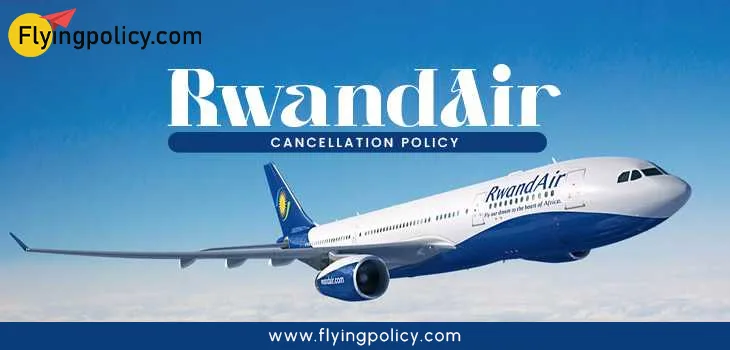 RwandAir Flight Cancellation Policy
