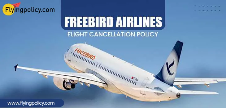 Freebird Airlines Flight Cancellation Policy
