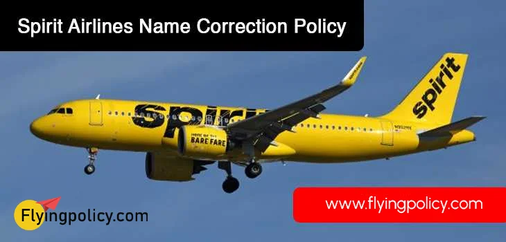 Spirit Airlines Name Correction Policy
