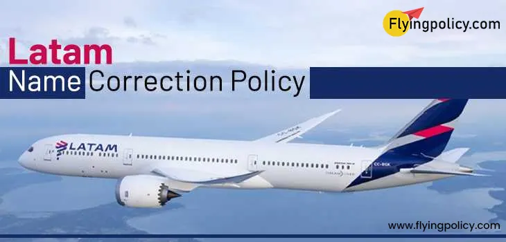 Latam Name Correction Policy