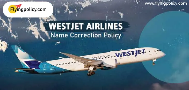 WestJet Airlines Name Correction Policy