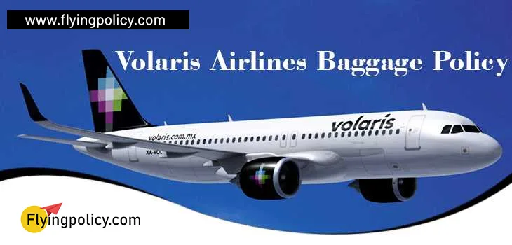 Volaris Airlines Baggage Policy | airlinesticketpolicy