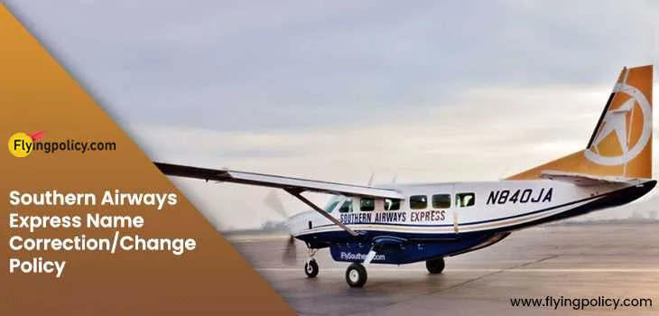 Southern Airways Express Name Correction/Change Policy