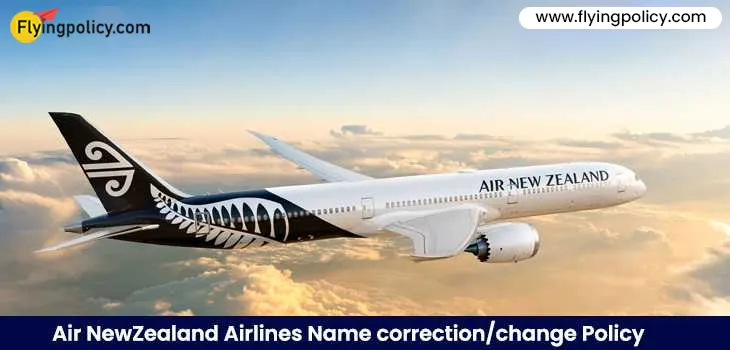 Air New Zealand Airlines Name Correction/Change Policy | airlinesticketpolicy