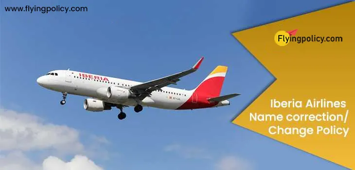 Iberia Airlines Name Correction Change Policy