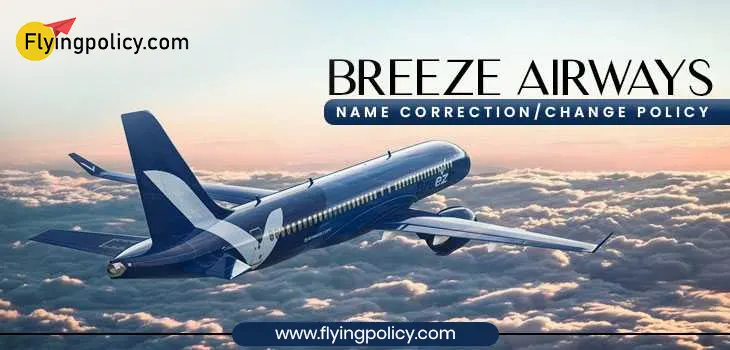 Breeze Airways Name Correction/Change Policy