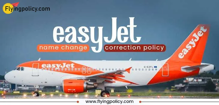 EasyJet Name Change/Correction Policy