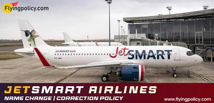 JetSmart Airlines Name Change/Correction Policy