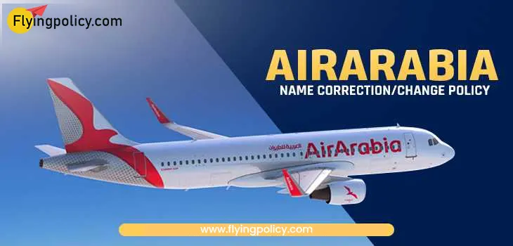 Air Arabia Name Correction/Change Policy