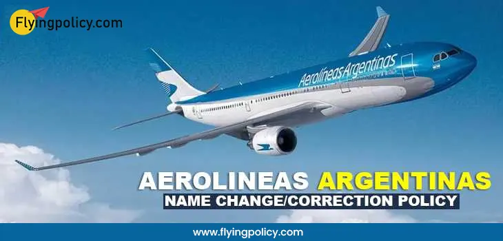 Aerolineas Argentinas Name Change/Correction Policy