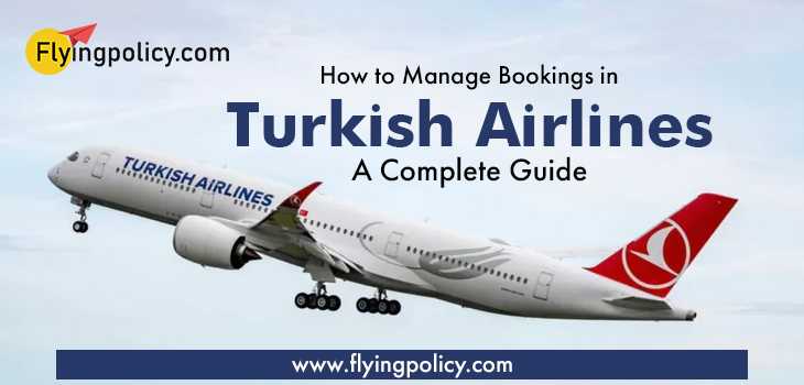 How to Manage Bookings in Turkish Airlines: A Complete Guide