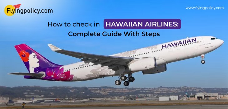 How to check in Hawaiian Airlines: Complete Guide With Steps | airlinesticketpolicy
