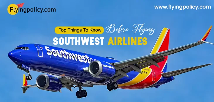 Top Things To Know Before Flying Southwest Airlines | airlinesticketpolicy