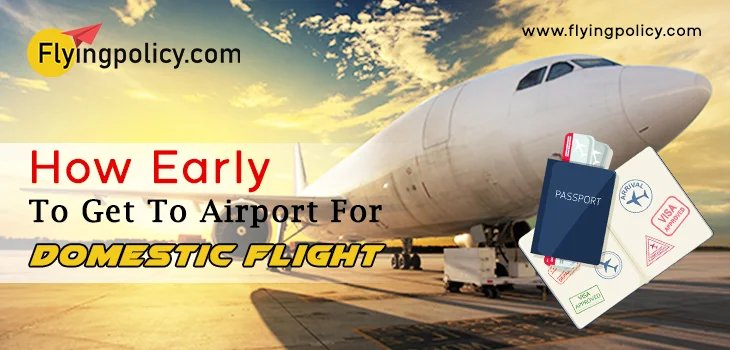 How Early To Get To Airport For Domestic Flight?