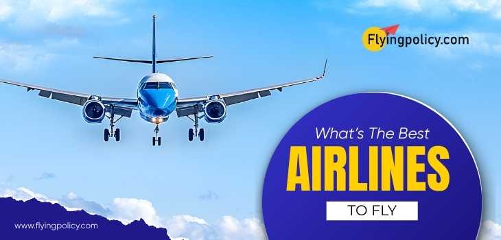 What Is The Best Airlines To Fly | airlinesticketpolicy