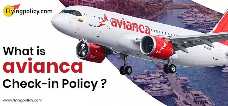 What is Avianca Check-in Policy: A Complete Guide | airlinesticketpolicy