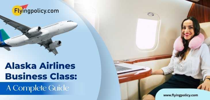 Alaska Airlines Business Class: A Complete Guide
